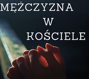 Mężczyzna w Kościele - spotkanie formacyjne DCNE