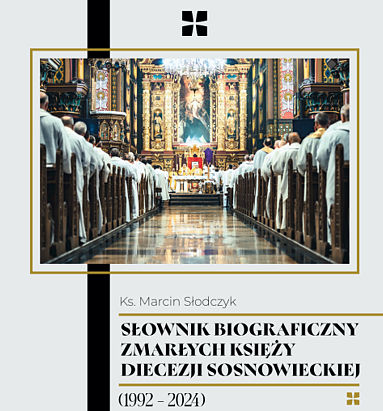 ks. Marcin Słodczyk, "Słownik biograficzny zmarłych księży diecezji sosnowieckiej", 2024